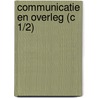 Communicatie en overleg (c 1/2) door I. Lefebvre