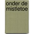 Onder de mistletoe