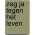 Zeg ja tegen het leven