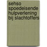 SEHSO Spoedeisende Hulpverlening bij Slachtoffers by Unknown