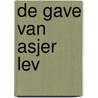 De gave van Asjer Lev by Chaim Potok