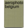 Aerophoto belgium by Unknown