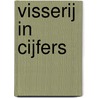 Visserij in Cijfers door Onbekend