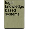 Legal knowledge based systems by Unknown