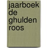 Jaarboek De Ghulden Roos by Unknown