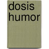 Dosis Humor by Unknown