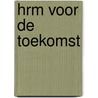 HRM voor de toekomst door R. Vinke