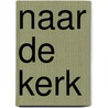 Naar de kerk door J. Lammers