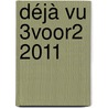 Déjà vu 3voor2 2011 door Esther Verhoef