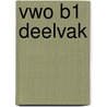 Vwo B1 deelvak by N.M. Walsarie Wolff-Cox