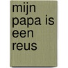 Mijn papa is een reus by C. Norac