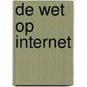 De wet op internet door Arnoud Engelfriet