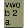 Vwo B 2 A by N.M. Walsarie Wolff