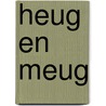 HEUG EN MEUG door Eric van Os