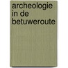 Archeologie in de Betuweroute door Onbekend