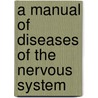 A manual of diseases of the nervous system door W.R. Gowers