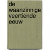 De waanzinnige veertiende eeuw by Barbara Tuchman