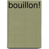 Bouillon! by W.R.S.M. Jansen