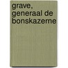 Grave, Generaal de Bonskazerne door B. de Groot