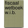 Fiscaal wetboek w.i.b. door Onbekend