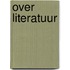 Over literatuur