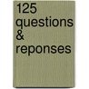 125 Questions & reponses by Unknown