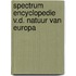 Spectrum encyclopedie v.d. natuur van europa