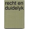 Recht en duidelyk door Onbekend