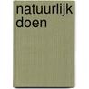 Natuurlijk doen door Onbekend