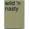Wild 'n Nasty door Onbekend