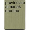 Provinciale almanak Drenthe door Onbekend