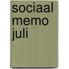 Sociaal memo juli by Unknown