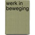 Werk in beweging