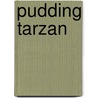 Pudding Tarzan door Onbekend