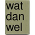 Wat dan wel