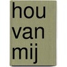 Hou van mij by Corien Botman