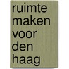 Ruimte maken voor Den Haag by M. Blauw