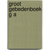 Groot gebedenboek g a door Onbekend