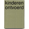 Kinderen ontvoerd by Mieke van Hooft