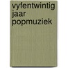 Vyfentwintig jaar popmuziek by Leon Van Corven