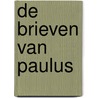 De brieven van Paulus by Unknown