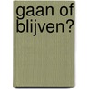Gaan of blijven? door T. De Leur