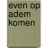 Even op adem komen