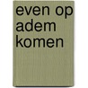 Even op adem komen door M. van den Wijngaart