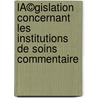 LÃ©gislation concernant les institutions de soins commentaire by Unknown