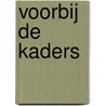 Voorbij de kaders door A.A. van der Hilst