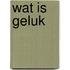 Wat is geluk