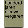 Honderd jaren nieuws vergaren door Onbekend