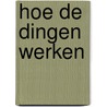 Hoe de dingen werken by Michael Wright