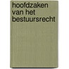 Hoofdzaken van het bestuursrecht door F.C.M.A. Michiels